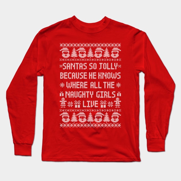 Funny Ugly Christmas Sweater - Naughty Girls - Jolly Santa Long Sleeve T-Shirt by TwistedCharm